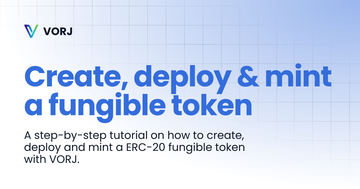 Create, deploy & mint a fungible token | VORJ